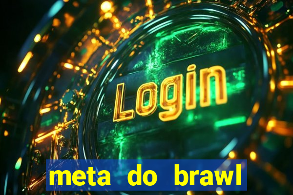 meta do brawl stars 2024